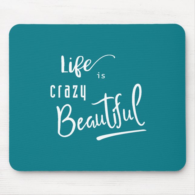Life is crazy Beautiful Quote Text Mouse Pad (Front)