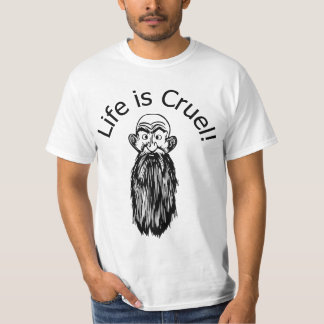 LIFE IS CRUEL T-Shirt