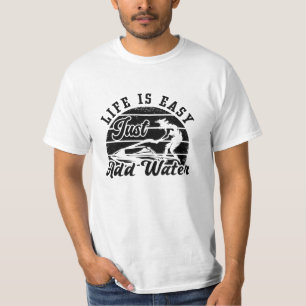 Life Is Easy Just Add Water Jet Skiing Jet Ski T-Shirt