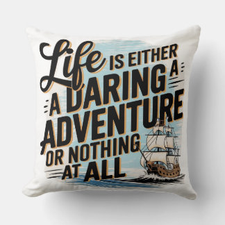 Life Is Either A Daring Adventure - Cushion
