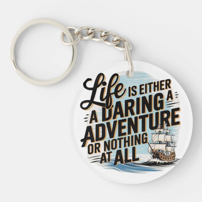 Life Is Either A Daring Adventure -  Key Ring (Front)