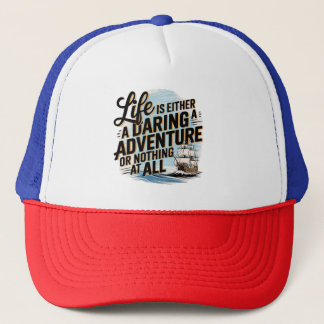 Life Is Either A Daring Adventure -  Trucker Hat