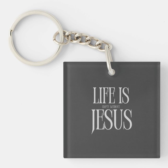 Life Is Empty Without Jesus - Bold Christian Faith Key Ring (Front)