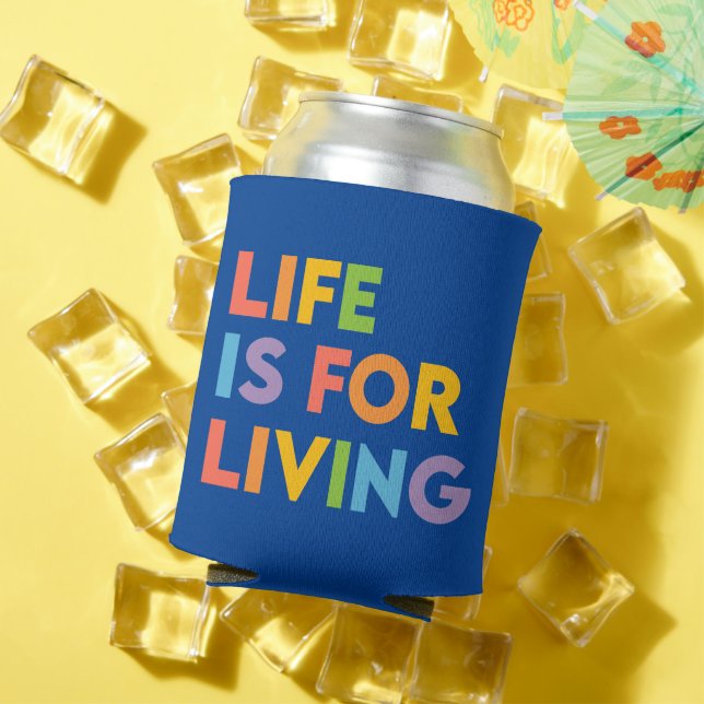 Life is for living can cooler (In Situ Summer)