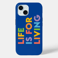 Life is for living