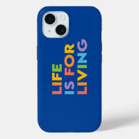 Life is for living