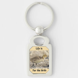 Life is for the birds keychain 