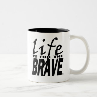 LIFE IS FOR THE BRAVE cup