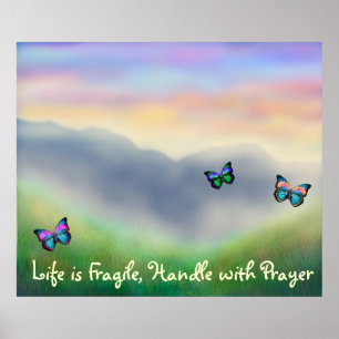 Life is Fragile Handle With Prayer Poster