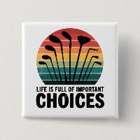 Life is full of Choices Golf