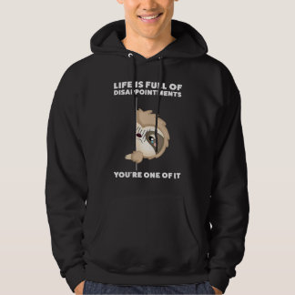 life is full of disappointments you're one of it s hoodie