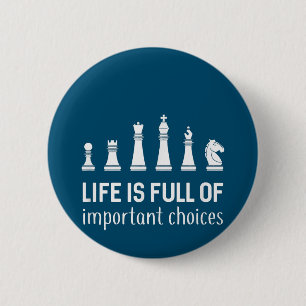 Life Is Full Of Important Choices, Chess Lover 6 Cm Round Badge