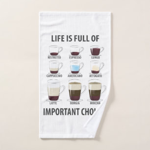Life is Full of Important Choices - Funny Coffee Hand Towel
