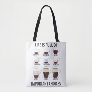 Life is Full of Important Choices - Funny Coffee Tote Bag