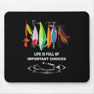 Life Is Full Of Important Choices Funny Fishing Lu Mouse Pad