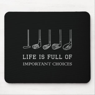 Life Is Full Of Important Choices Golf Clubs Desig Mouse Pad