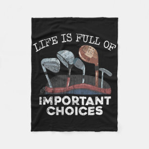 Life Is Full Of Important Choices Golf Funny Playe Fleece Blanket