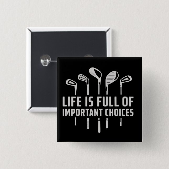 Life Is Full of Important Choices Golf Golfing 15 Cm Square Badge (Front & Back)