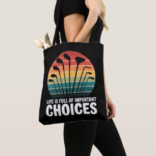 Life is full of Important Choices Golf Tote Bag