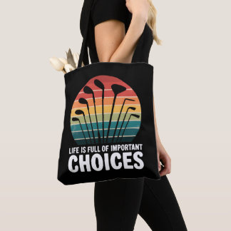 Life is full of Important Choices Golf Tote Bag