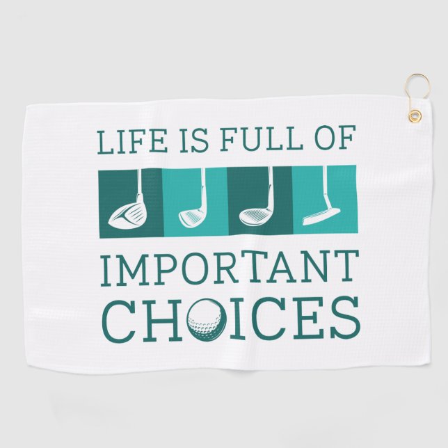 Life Is Full Of Important Choices Golf Towel (Horizontal)