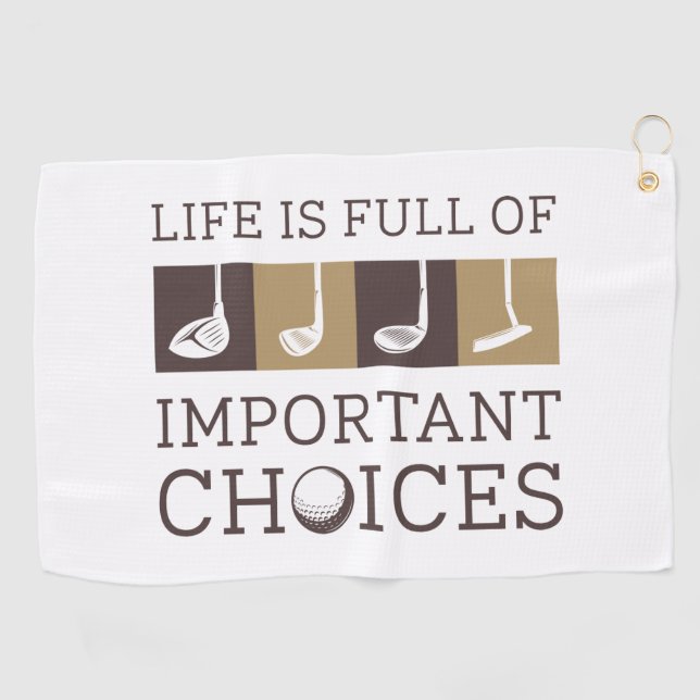 Life Is Full Of Important Choices Golf Towel (Horizontal)