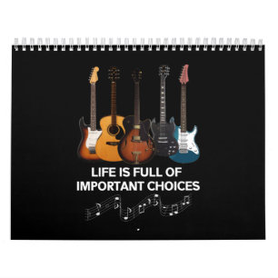 Life Is Full Of Important Choices Guitar Lover Calendar