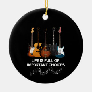 Life Is Full Of Important Choices Guitar Lover Ceramic Tree Decoration