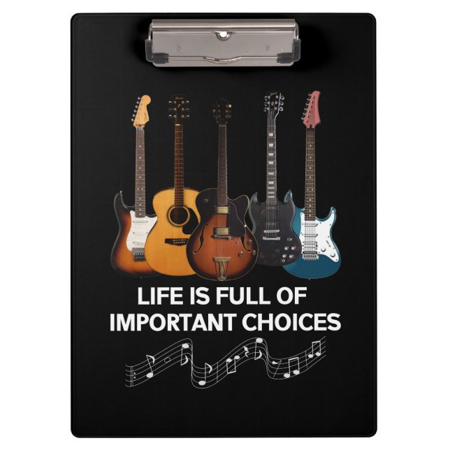Life Is Full Of Important Choices Guitar Lover Clipboard (Front)