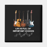 Life Is Full Of Important Choices Guitar Lover