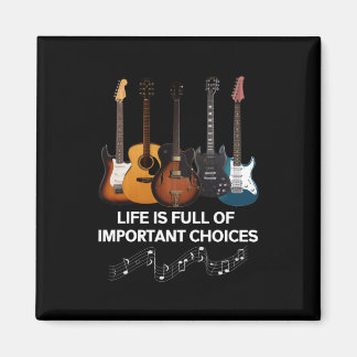 Life Is Full Of Important Choices Guitar Lover Magnet