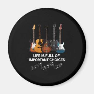 Life Is Full Of Important Choices Guitar Lover Magnet