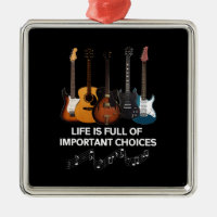 Life Is Full Of Important Choices Guitar Lover