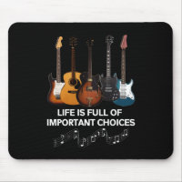 Life Is Full Of Important Choices Guitar Lover
