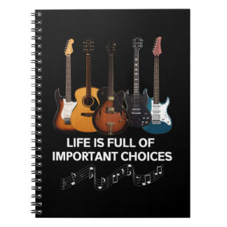 Life Is Full Of Important Choices Guitar Lover Notebook