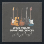 Life Is Full Of Important Choices Guitar Lover Stone Coaster<br><div class="desc">Life Is Full Of Important Choices Guitar Lover</div>