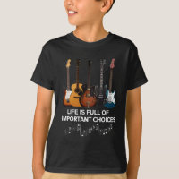 Life Is Full Of Important Choices Guitar Lover