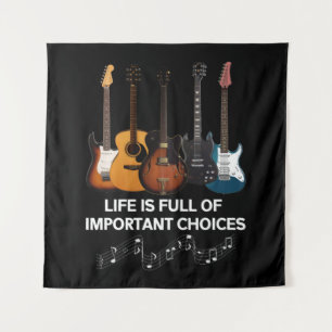 Life Is Full Of Important Choices Guitar Lover Tapestry
