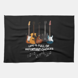 Life Is Full Of Important Choices Guitar Lover Tea Towel