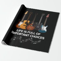 Life Is Full Of Important Choices Guitar Lover