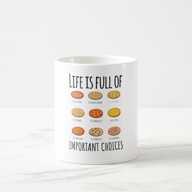 Life is full of important Choices Pizza Coffee Mug (Center)