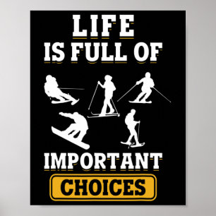 Life Is Full Of Important Choices Ski Skiing Sport Poster