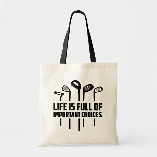 Life is Full of Important Choices Tote Bag (Front)