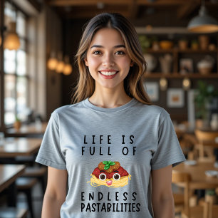 Life is Full of Pastabilities Funny Food T-Shirt