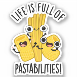 Life Is Full Of Pastabilities Funny Pasta Pun 