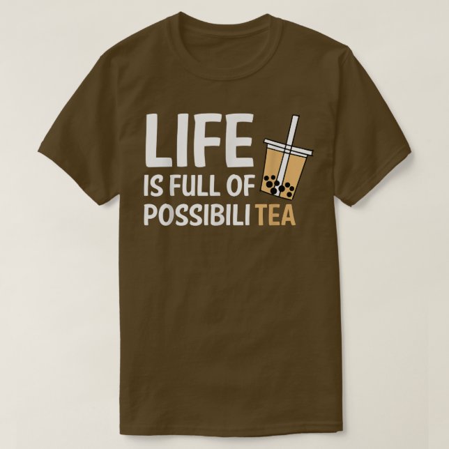 Life Is Full Of PossibiliTEA Boba Bubble Tea  T-Shirt (Design Front)