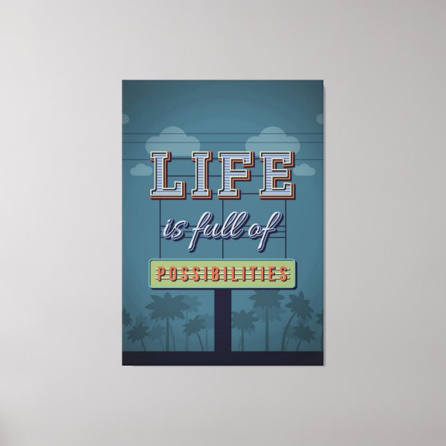Life Is Full Of Possibilities Canvas Print (Front)