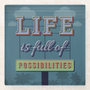 Life Is Full Of Possibilities Glass Coaster