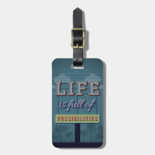 Life Is Full Of Possibilities Luggage Tag