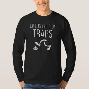 Life is Full of Traps. Get Ready for Dog Poop. Dar T-Shirt